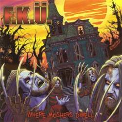 FKÜ : Where Moshers Dwell